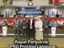 DPRD Lampung Gelar Rapat Paripurna Dalam Rapat Paripurna tersebut DPRD Provinsi Lampung bersama Pemerintah Provinsi Lampung resmi menandatangani Nota Kesepahaman