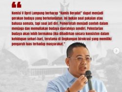 Anggota Komisi V DPRD Provinsi Lampung Andika Wibawa dukung penuh lahirnya regulasi baru bertajuk “Kamis Beradat”