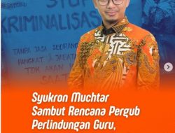 Anggota Komisi V DPRD Provinsi Lampung, M. Syukron Muchtar, menyambut baik rencana Pergub Perlindungan Guru