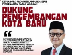 Ketua DPRD Provinsi Lampung, Ahmad Giri Akbar dukung Pengembangan Kota di Kota Bandar Lampung