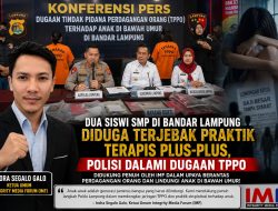 Dua Siswi SMP di Bandar Lampung Diduga Terjebak Praktik Terapis Plus-Plus, Polisi Dalami Dugaan TPPO