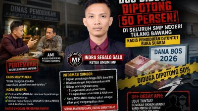 IMF TANTANG DINAS PENDIDIKAN TULANG BAWANG BUKA DUGAAN SETORAN BOS: BENARKAH UNTUK APH ATAU ADA YANG “MAIN” DI BALIK NAMA APARAT?