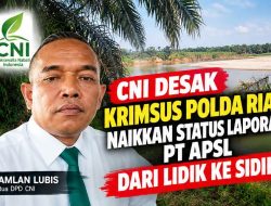 Kasus PT APSL Belum Terang, CNI Desak Polda Riau Berikan Kepastian kepada Masyarakat
